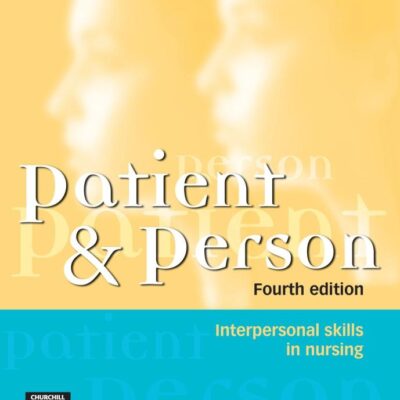 Patient and Person: Interpersonal Skills in Nursing (4th Edition)
