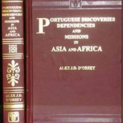 Portuguese Discoveries Dependencies and Missions in Asia and Africa