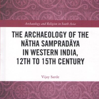 The Archaeology of the Natha Sampradaya in Western India