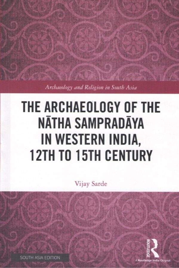 The Archaeology of the Natha Sampradaya in Western India