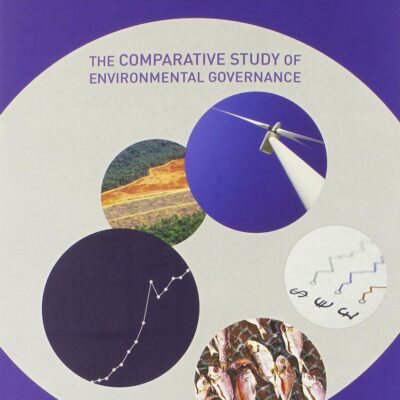 State and Environment: The Comparative Study of Environmental Governance (American and Comparative Environmental Policy)