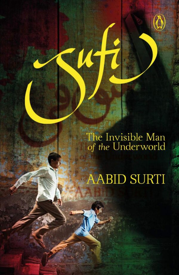 Sufi: The Invisible Man of the Underworl: The Invisible Man of the Underworld
