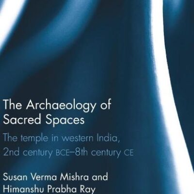 The Archaeology of Sacred Spaces: The temple in western India