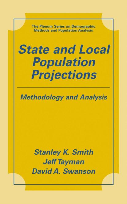 State and Local Population Projections: Methodology and Analysis (The Springer Series on Demographic Methods and Population Analysis)