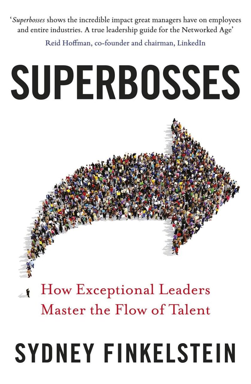 Superbosses: How Exceptional Leaders Master The Flow of Talent