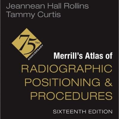 Workbook for Merrill's Atlas of Radiographic Positioning and Procedures