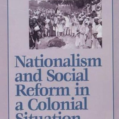 Nationalism and Social Reform in a Colonial Situation