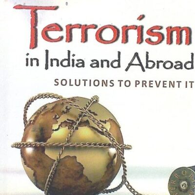 Terrorism in India and Abroad: Solutions to Prevent It