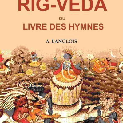 Rig-Véda ou Livre Des Hymnes [Hardcover]