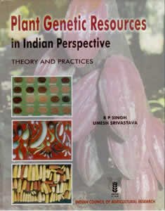 Plant Genetic Resources in Indian Perspective: Theory and Practices
