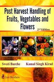 Post harvest Handling of Fruits Vegetables & Flowers