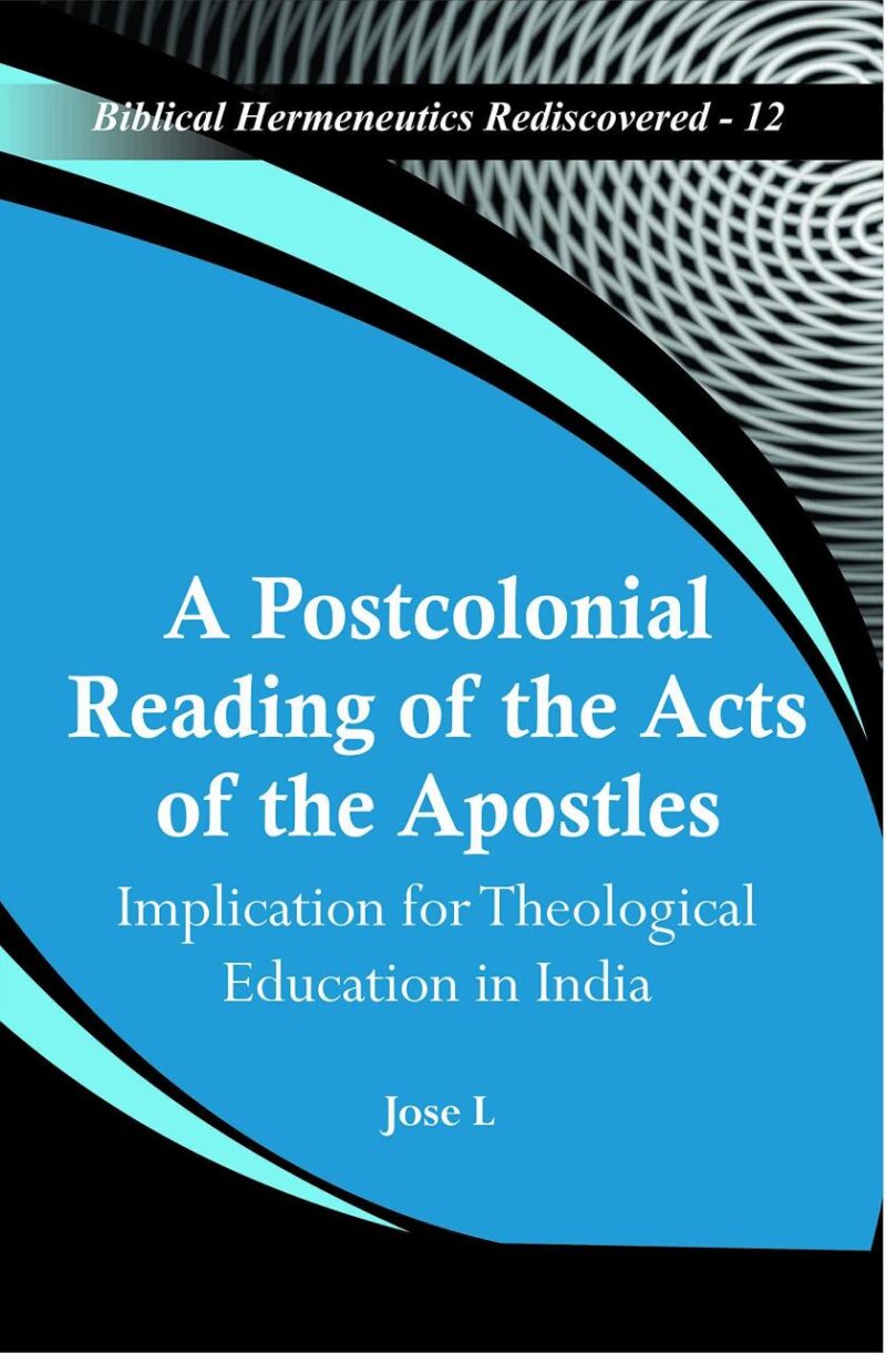 Postcolonial Reading of the Acts of the Apostles : Implication for Theological Education in India