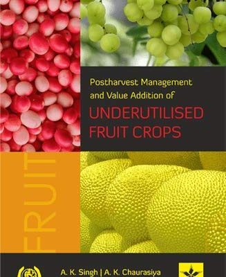Postharvest Management and Value Addition of Underutilised Fruit Crops
