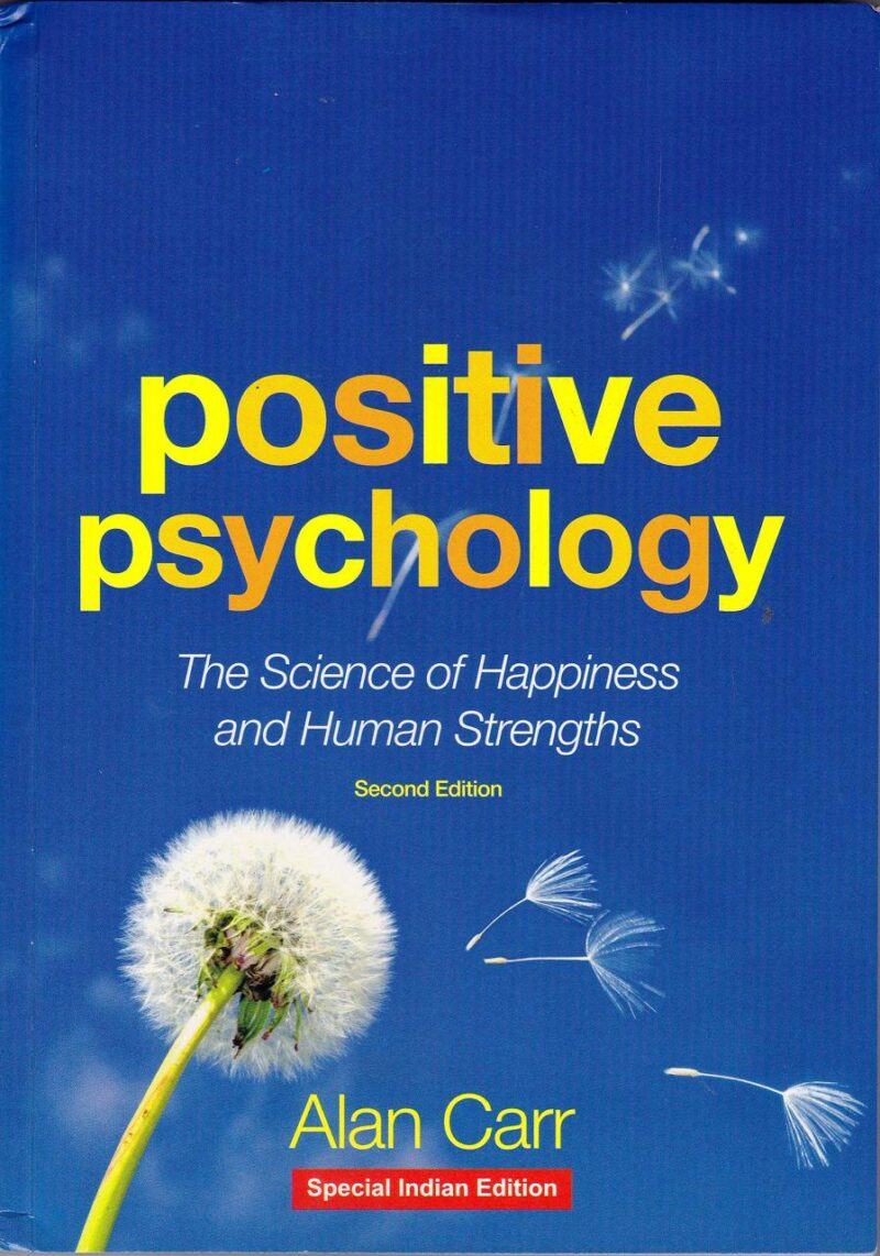 POSITIVE PSYCHOLOGY: THE SCIENCE OF HAPPINESS AND HUMAN STRENGTHS