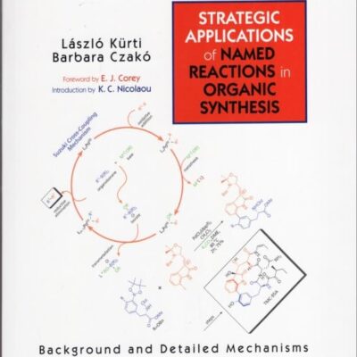 STRATEGIC APPLICATIONS OF NAMED REACTIONS IN ORGANIC SYNTHESIS: BACKGROUND AND DETAILED MECHANISMS