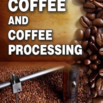 Start Your Own Coffee and Coffee Processing