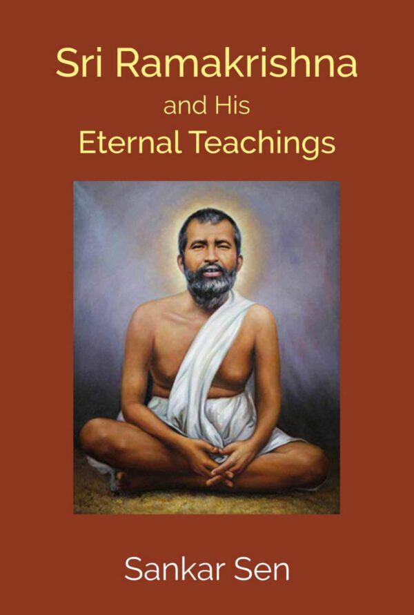 SRI RAMAKRISHNA AND HIS ETERNAL TEACHINGS