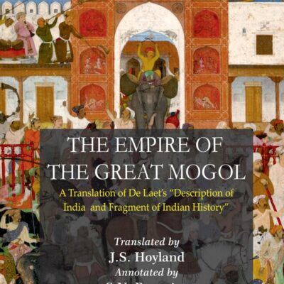 The Empire of the Great Mogol: A Translation of De Laet's ''Description of India and Fragment of Indian History''