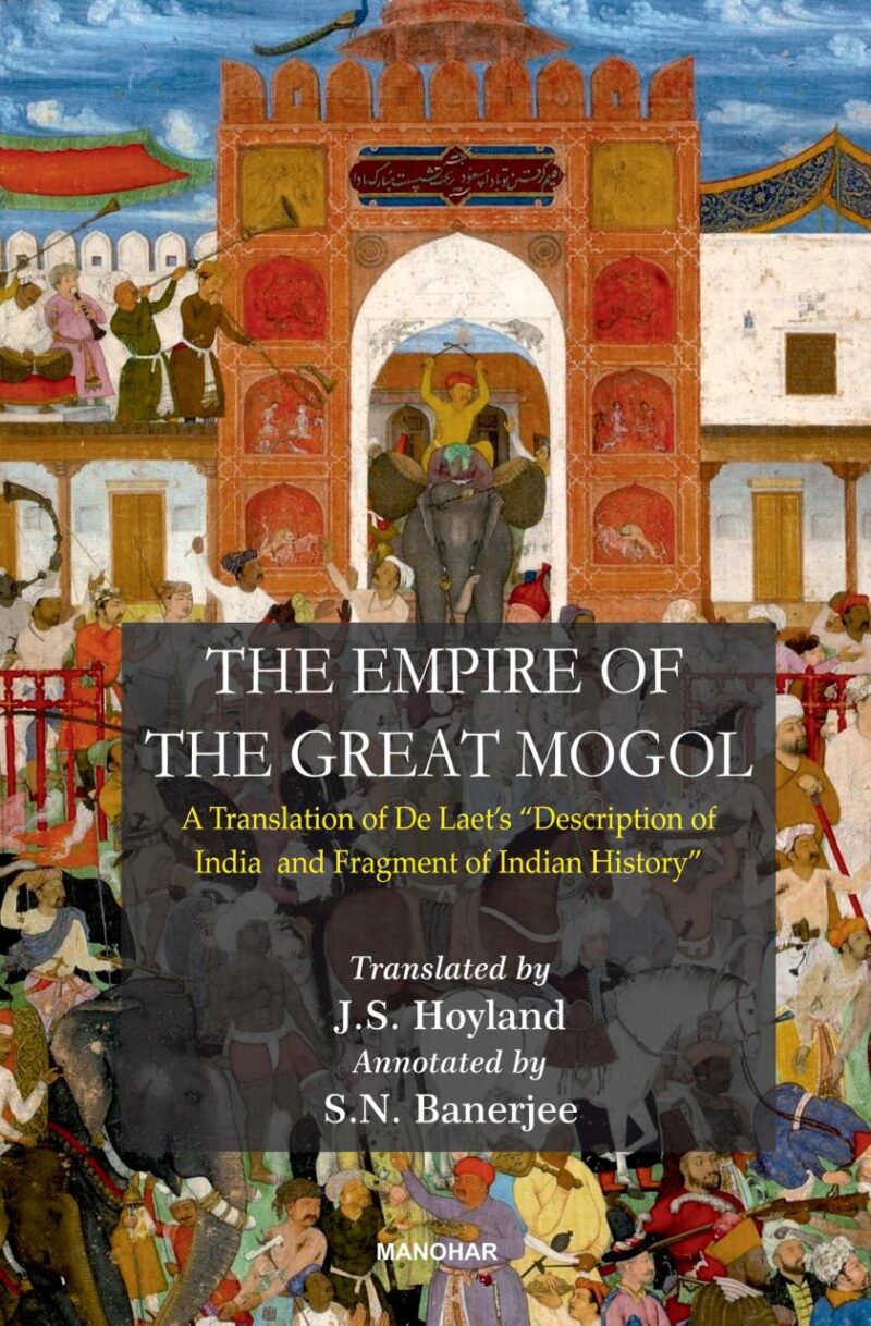 The Empire of the Great Mogol: A Translation of De Laet's ''Description of India and Fragment of Indian History''