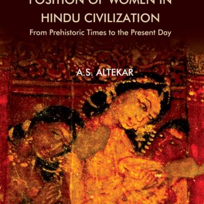 The Position of Women in Hindu Civilization: From Prehistoric Times to the Present Day