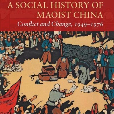 A Social History of Maoist China: Conflict and Change