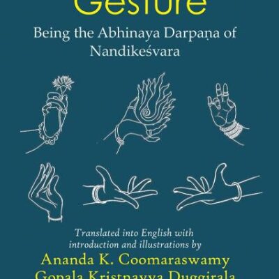 The Mirror of Gesture: Being the Abhinaya Darpana of Nandikesvara