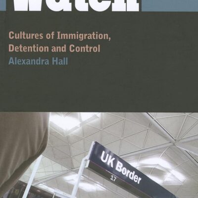 Border Watch: Cultures of Immigration