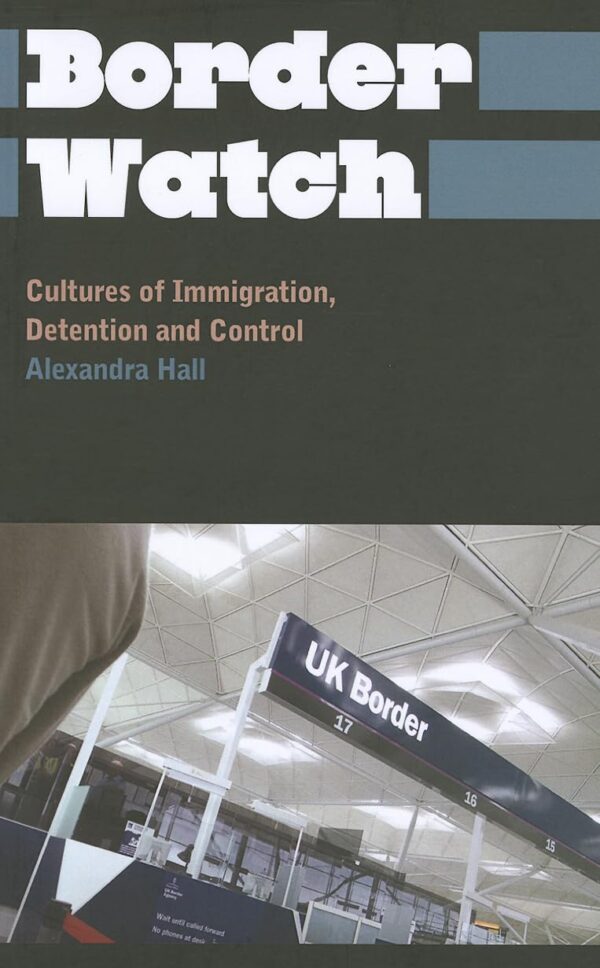 Border Watch: Cultures of Immigration