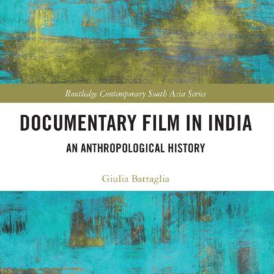Documentary Film in India: An Anthropological History