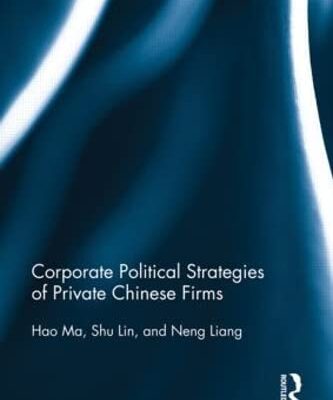 Corporate Political Strategies of Private Chinese Firms