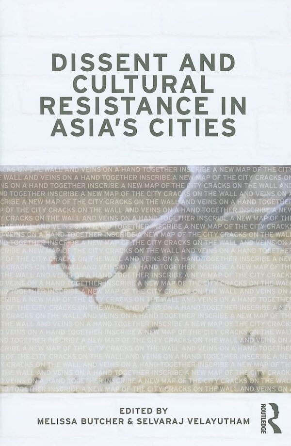 Dissent and Cultural Resistance in Asia`s Cities
