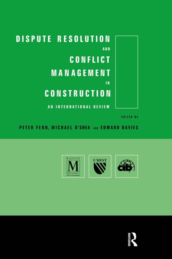 Dispute Resolution and Conflict Management in Construction: An International Review: An International Perspective (CIB)