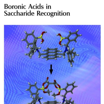 BORONIC ACIDS IN SACCHARIDE RECOGNITION: Volume 9 (Monographs in Supramolecular Chemistry)