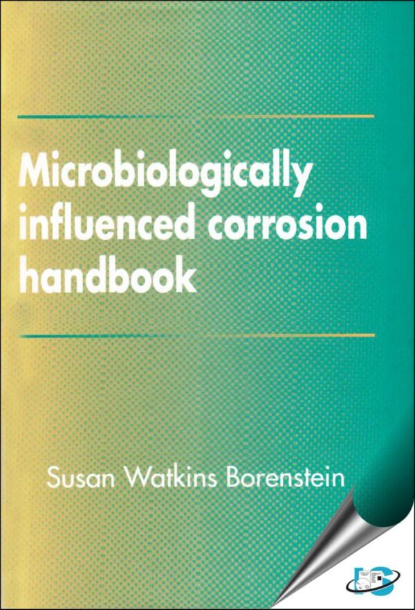 Microbiologically Influenced Corrosion Handbook
