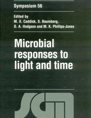 Microbial Responses to Light and Time (Society for General Microbiology Symposia