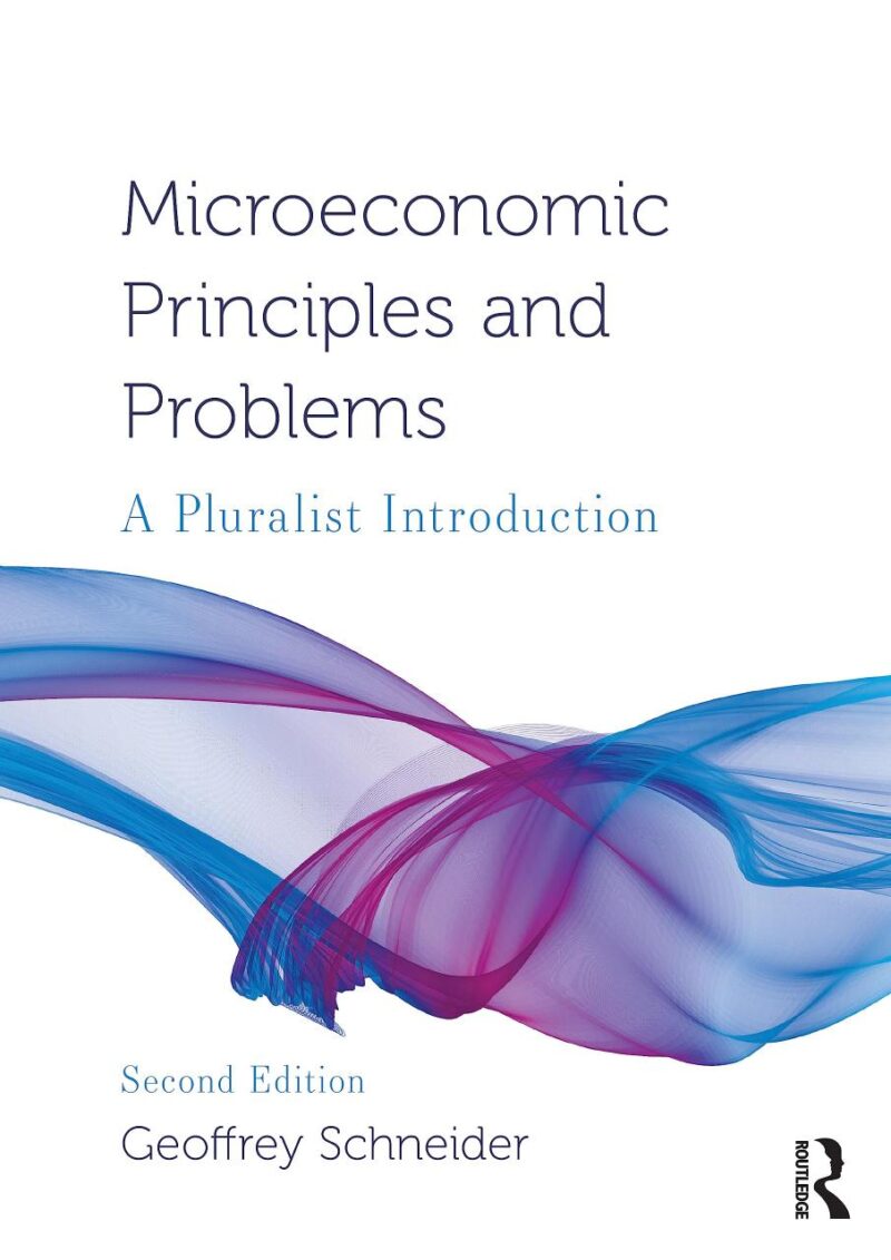 Microeconomic Principles and Problems: A Pluralist Introduction (Routledge Pluralist Introductions to Economics)