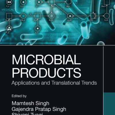 Microbial Products: Applications and Translational Trends (Microbial Biotechnology for Food