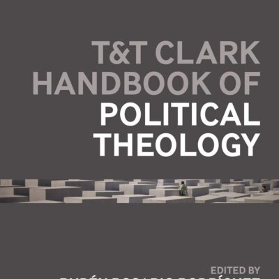 T&T Clark Handbook of Political Theology (T&T Clark Handbooks)