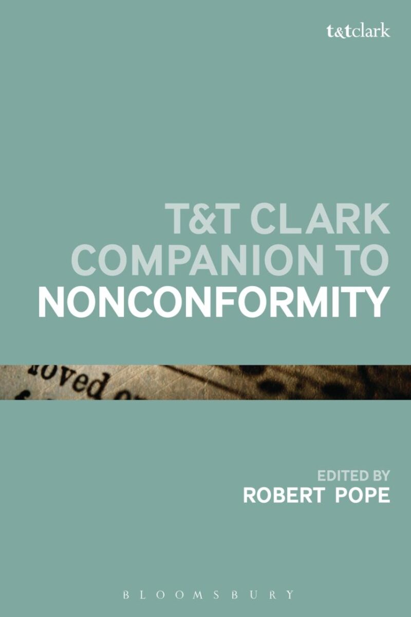 T&T Clark Companion to Nonconformity (Bloomsbury Companions)