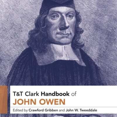 T&T Clark Handbook of John Owen (T&T Clark Handbooks)