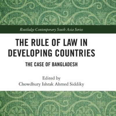 The Rule of Law in Developing Countries: The Case of Bangladesh (Routledge Contemporary South Asia Series)