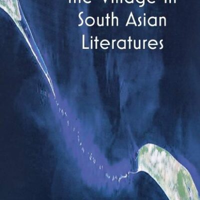 Utopia and the Village in South Asian Literatures