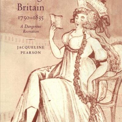 Women's Reading in Britain 1750-1835: A Dangerous Recreation