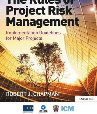 The Rules of Project Risk Management: Implementation Guidelines for Major Projects