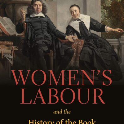 Women’s Labour and the History of the Book in Early Modern England