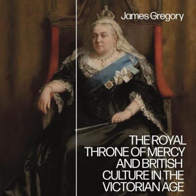 The Royal Throne of Mercy and British Culture in the Victorian Age