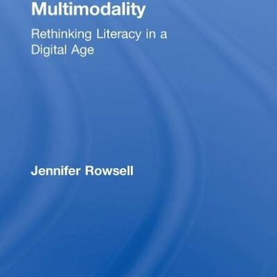 Working with Multimodality: Rethinking Literacy in a Digital Age
