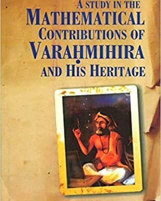 A Study in the Mathematical Contribution of Varahmihira and His Heritage