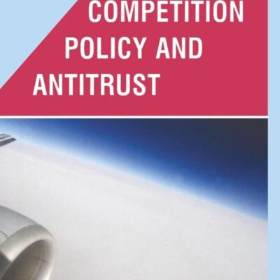 Competition Policy and Antitrust: 1 (Advances in Airline Economics)