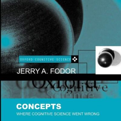 Concepts: Where Cognitive Science Went Wrong (Oxford Cognitive Science Series)